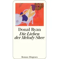 Diogenes Verlag AG Die Lieben der Melody Shee