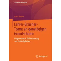 Springer Lehrer-Erzieher-Teams an ganztägigen Grundschulen von Anne Breuer
