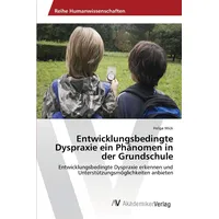 Av Akademikerverlag Entwicklungsbedingte Dyspraxie ein Phänomen in der Grundschule: