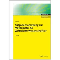 Nwb Verlag Aufgabensammlung zur Mathematik für Wirtschaftswissenschaftler