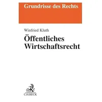 Beck Juristischer Verlag Öffentliches Wirtschaftsrecht Grundrisse des Rechts)