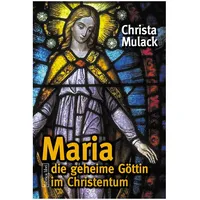 Pomaska-Brand Maria, die geheime Göttin im Christentum