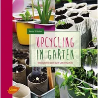 Ulmer Eugen Verlag Upcycling im Garten