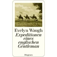 Diogenes Verlag AG Expeditionen eines englischen Gentleman: Evelyn Waugh,