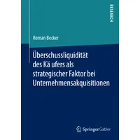 Springer Uberschussliquiditat des Kaufers als strategischer Faktor bei Unternehmensakquisitionen,