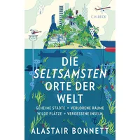 C.H. Beck Verlag Die seltsamsten Orte der Welt