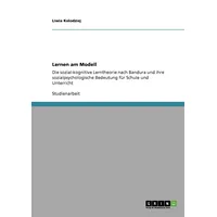 GRIN Verlag Lernen am Modell. Die sozial-kognitive Lerntheorie nach