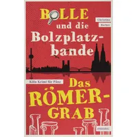 Emons Verlag Bolle und die Bolzplatzbande: Das Römergrab