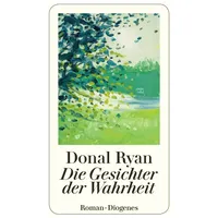 Diogenes Verlag AG Die Gesichter der Wahrheit