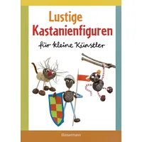 Bassermann, F Lustige Kastanienfiguren für kleine Künstler