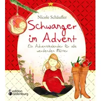 Edition Riedenburg E.U. Schwanger im Advent - Ein Adventskalender