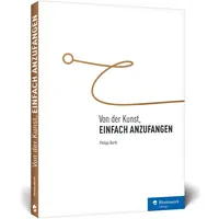 RHEINWERK Von der Kunst, einfach anzufangen