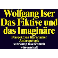 Suhrkamp Das Fiktive und das Imaginäre: Perspektiven literarischer Anthropologie