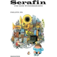 Diogenes Verlag AG Serafin und seine Wundermaschine