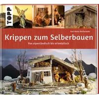 Frechverlag Krippen zum Selberbauen. Von alpenländisch bis orientalisch (Werkstatt)