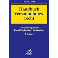 Beck C. H. Handbuch Versammlungsrecht: Versammlungsfreiheit, Eingriffsbefugnisse, Rechtsschutz
