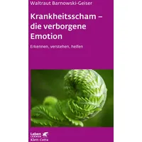 Klett Cotta Krankheitsscham – die verborgene Emotion (Leben Lernen,