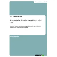 GRIN Verlag Theologische Gespräche mit Kindern über Gott