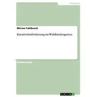 GRIN Verlag Kreativitätsförderung im Waldkindergarten