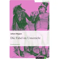 GRIN Verlag Die Fabel im Unterricht