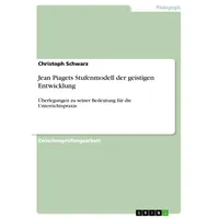 GRIN Verlag Jean Piagets Stufenmodell der geistigen Entwicklung