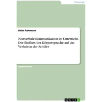GRIN Verlag Nonverbale Kommunikation im Unterricht. Der Einfluss der