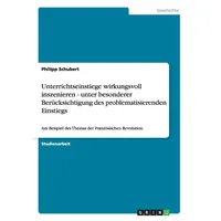 GRIN Verlag Unterrichtseinstiege wirkungsvoll inszenieren - unter besonderer Berücksichtigung