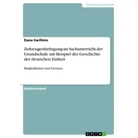 GRIN Verlag Zeitzeugenbefragung im Sachunterricht der Grundschule am Beispiel
