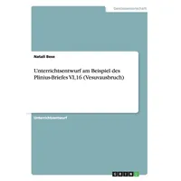 GRIN Verlag Unterrichtsentwurf am Beispiel des Plinius-Briefes VI,16 (Vesuvausbruch)
