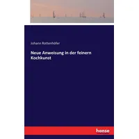 Hansebooks Neue Anweisung in der feinern Kochkunst