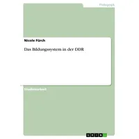 GRIN Verlag Das Bildungssystem in der DDR