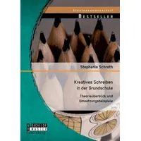 Bachelor + Master Publishing Kreatives Schreiben in der Grundschule: