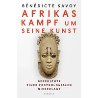 C.H. Beck Verlag Afrikas Kampf um seine Kunst