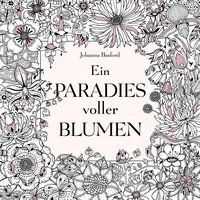 Mvg Moderne Vlgs. Ges. Ein Paradies voller Blumen: Ausmalbuch