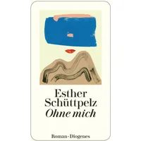 Diogenes Verlag AG Ohne mich
