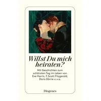 Diogenes Verlag AG Willst Du mich heiraten?