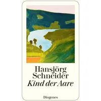 Diogenes Verlag AG Kind der Aare