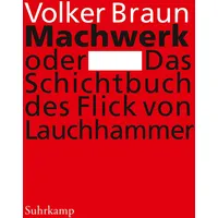 Suhrkamp Machwerk oder Das Schichtbuch des Flick von Lauchhammer