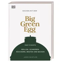 Big Green Egg Kochbuch Kochen mit dem