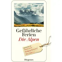 Diogenes Verlag AG Gefährliche Ferien - Die Alpen