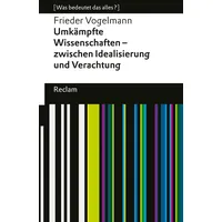 Reclam, Philipp Umkämpfte Wissenschaften – zwischen Idealisierung und Verachtung