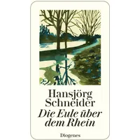 Diogenes Verlag AG Die Eule über dem Rhein