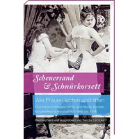 Steffen Verlag Scheuersand & Schnürkorsett. Wie Frauen lebten und
