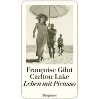 Diogenes Verlag AG Leben mit Picasso / Françoise Gilot/
