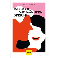 Gräfe und Unzer Wie man mit Männern spricht