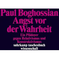 Suhrkamp Angst vor der Wahrheit: von Paul Boghossian /