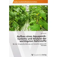 Av Akademikerverlag Aufbau eines Aquaponik-Systems und Analyse der wichtigsten