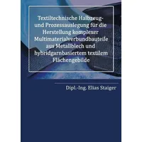 Epubli Textiltechnische Halbzeug- und Prozessauslegung für die Herstellung komplexer