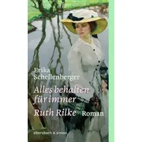 Ebersbach & simon Alles behalten für immer. Ruth Rilke