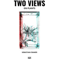 Hatje Cantz Sebastian Cramer: Two Views on Plants